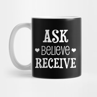 Ask, believe, receive - manifesting design Mug